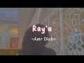 Download Lagu Ray'a – Amr Diab