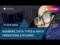 Python Lesson 5 - Numbers Data Types Math Operations