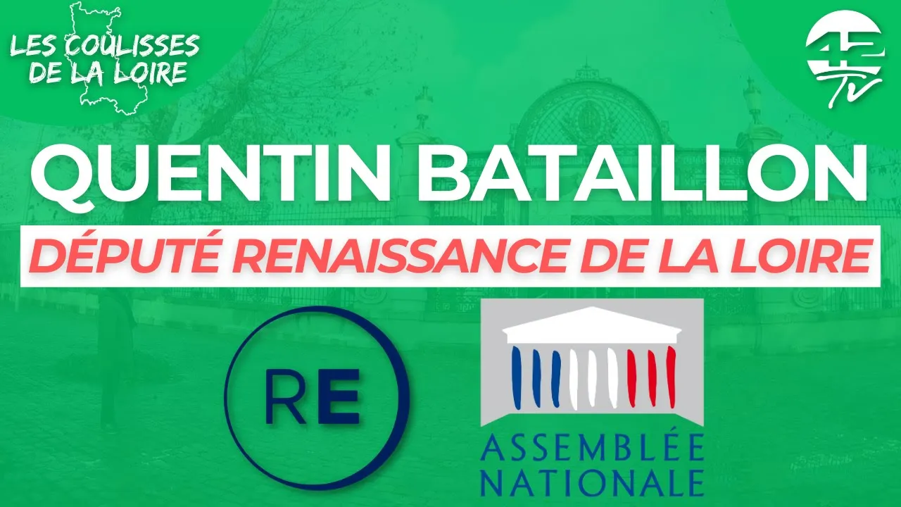 ⁣LES COULISSES DE LA LOIRE : Quentin Bataillon, député Renaissance de la Loire