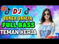 Download Lagu DJ BUNGA DAHLIA VIRAL TIK TOK TERBAIK FULL BASS - DJ ENAK NEMANI SAAT SANTAI DJ TERBARU 2024