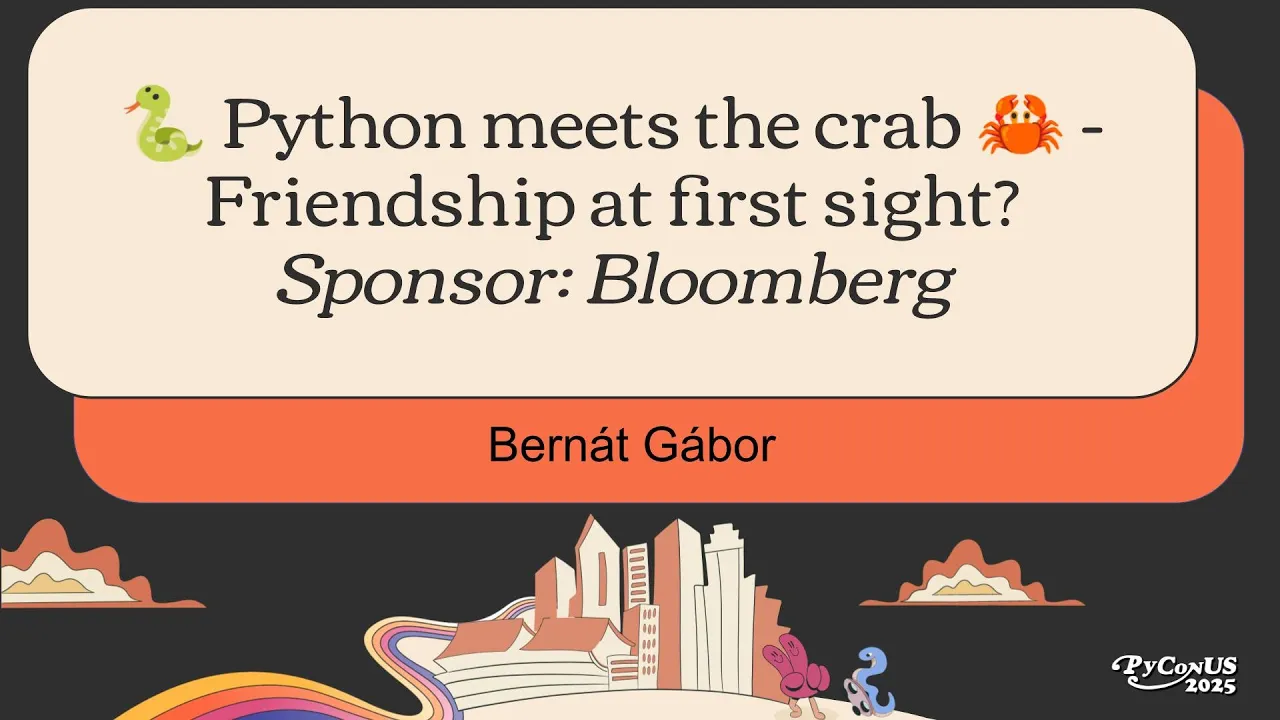 🐍 Python meets the crab 🦀 - Friendship at first sight? (Sponsor: Bloomberg)