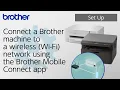 Connect a machine to a wireless network using the Brother Mobile Connect app Brother Global Support