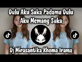 Lagu DJ MIRASANTIKA - DULU AKU SUKA PADAMU DULU AKU MEMANG SUKA | DJ TIKTOK TERBARU 2026