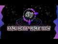 Download Lagu KAMU HOAX ~remix slow full bass
