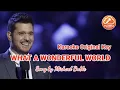 Download Lagu MICHAEL BUBLE | WHAT A WONDERFUL WORLD | KARAOKE | ORIGINAL KEY | HD