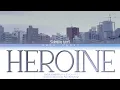 back number バックナンバー - Heroine ヒロイン Lyrics (Color Coded Lyrics Kan/Rom/Eng)