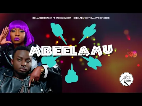 Download MP3 MBEELAMU - MAKER BREAKER FT KAROLE KASITA Latest Ugandan Music 2021 (LYRICS VIDEO)
