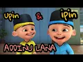 Lagu Upin Ipin Lagu ADDINU LANA Versi UPIN IPIN(Sabyan)
