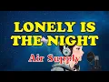 Lagu Air Supply - Lonely Is The Night (Karaoke)