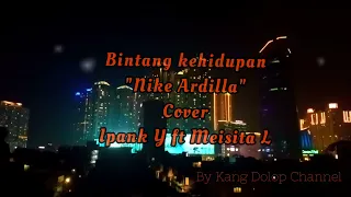 Download BINTANG KEHIDUPAN - NIKE ARDILLA COVER Ipank ft Meisita MP3