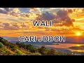 WALI BAND – CARI JODOH | Lirik Lagu Hits Paling Dicari ❤️ Lirik & Musik Terbaik