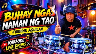 BUHAY NGA NAMAN NG TAO 🥁🔥 | KARAOKE LIVE DRUMS | FREDDIE AGUILAR | AMAZING DRUM COVER