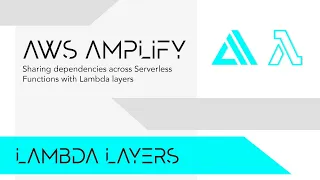 Sharing dependencies across multiple Serverless functions with AWS Amplify and Lambda layers