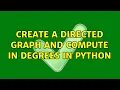 Create a directed graph and compute in degrees in Python