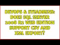 DevOps SysAdmins Does SQL Server 2008 R2 Web edition support CSV and XML export