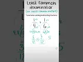 Least Common Denominator LCD Lowest Common Multiple LCM Making Equivalent Fractions