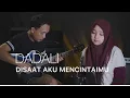 Download Lagu Disaat Aku Mencintaimu - Dadali (Cover Syarifah Al Ahdal)