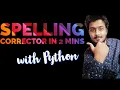 Python Projects Build Spelling Corrector with Python in 2 mins
