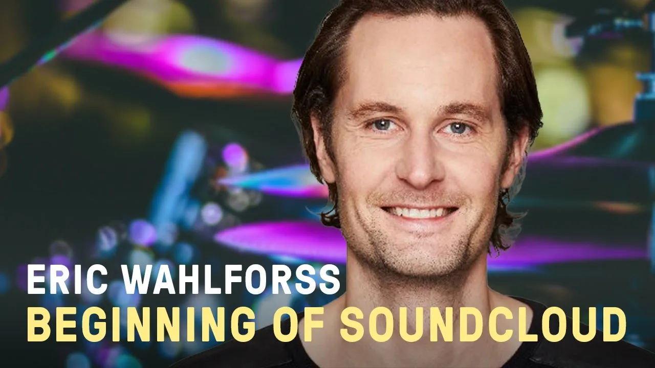 How Do You Start Something As Big As SoundCloud? – Eric Wahlforss