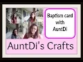 How to make a beautiful but simple Baptismal card using a Cricut with AuntDi