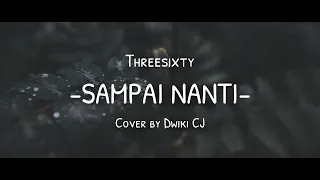 Download Threesixty - Sampai Nanti (Cover by Dwiki CJ) MP3