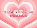 Download Lagu PLEASE FORGIVE ME - Bryan Adams [HQ AUDIO]