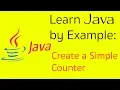 Learn Java by Example Create a Simple Counter Using Class and Methods