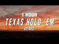 [1 HOUR] Beyoncé - TEXAS HOLD ’EM (Lyrics)