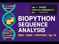 Sequence Analysis with Biopython DNA RNA Protein Bioinformatics Ep 14
