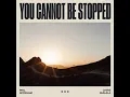 You Cannot Be Stopped