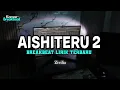 Download Lagu DJ AISHITERU 2 BREAKBEAT LIRIK TERBARU 2025 MP3