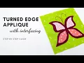 Easy Turned Edge Machine Applique beginners guide Turning applique with interfacing