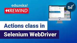 Actions class in Selenium WebDriver Edureka Testing Rewind - 5