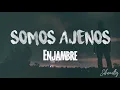 Somos ajenos - Enjambre / Letra