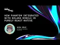 Breakpoint 2023 How Phantom integrated with Solana Mobile in Purely React Native