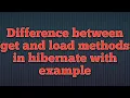 Difference between get and load in hibernate with example