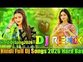 Hindi Dj Songs 2026 💞 Trending Dj Song 💞 High Bass Dj Song 💞 New Dj Song Mix 💞 Dj Mix 💞 Dj Gana Mix