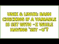 Unix Linux Bash checking if a variable is set with - z while having set
