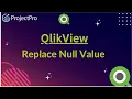 QlikView Replace Null Values in minutes