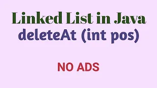 Implementation of Linked List in Java Part - III deleteAt int pos 5 mins
