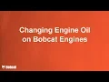 How to Change Engine Oil on Bobcat Engines