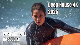push and pull dj soldier deep house music 4k o melhor da m sica eletr nica the best house vocal