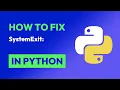 How to fix SystemExit in Python