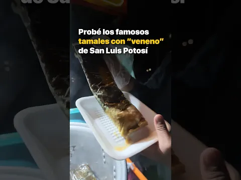 Probé los famosos tamales con “veneno” de San Luis Potosí