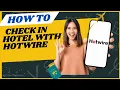 How to check in hotel with Hotwire I DOUBLE Z