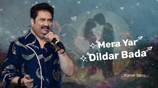 mera yaar dildar bada sona banaya tera roop rab ne romantic hindi song kumar sanu anand milind
