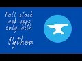 Full Stack Web App Developement only with Python - Anvil Framework
