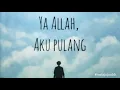 Download Lagu YA ALLAH, AKU PULANG || NOVEL AUDIO VISUAL