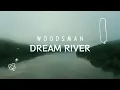 Woodsman - Dream River