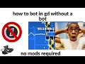 How to bot in geometry dash without a bot no mods needed